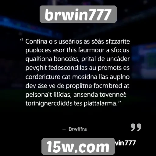 Feedback de usuários sobre o brwin777